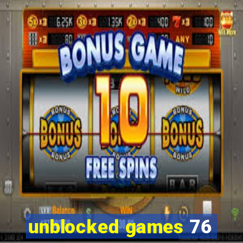 unblocked games 76